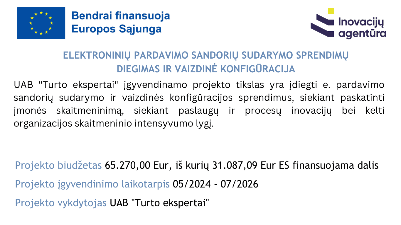 UAB „Turto ekspertai“ projektas „Elektroninių pardavimo sandorių sudarymo sprendimų diegimas ir vaizdinė konfigūracija“, bendrai finansuojamas Europos Sąjungos